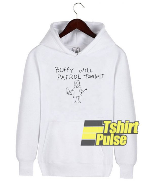 Buffy Will Patrol Tonight hooded sweatshirt clothing unisex hoodie