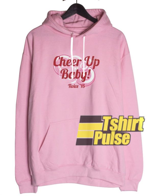 Cheer Up Baby hooded sweatshirt clothing unisex hoodie