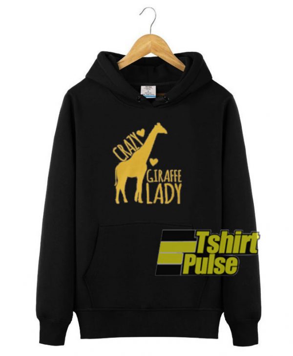 Crazy Giraffe Lady hooded sweatshirt clothing unisex hoodie