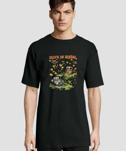 Death in Bloom t-shirt for men and women tshirt