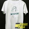 Don't Call Me Baby t-shirt for men and women tshirt