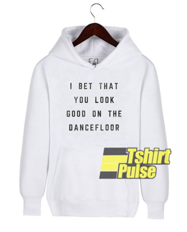 Good On The Dancefloor hooded sweatshirt clothing unisex hoodie