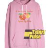 If You Like My Peaches hooded sweatshirt clothing unisex hoodie