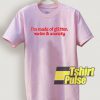I'm Made of Glitter t-shirt for men and women tshirt