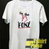 I'm The Fonz t-shirt for men and women tshirt