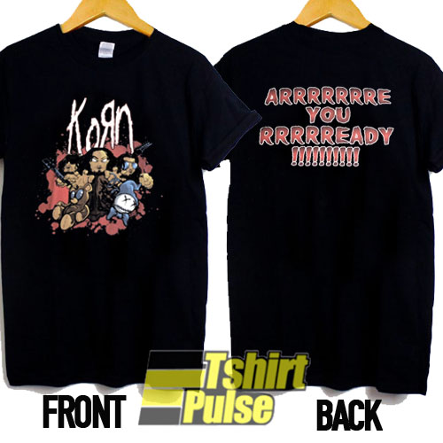 Korn Are You Ready shirt