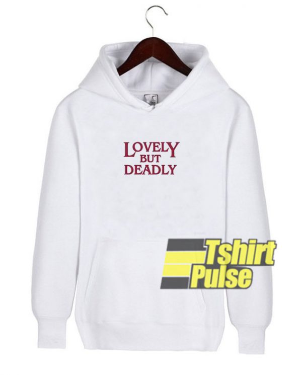 Lovely But Deadly hooded sweatshirt clothing unisex hoodie