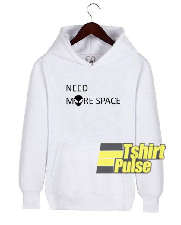 Need More Space hooded sweatshirt clothing unisex hoodie