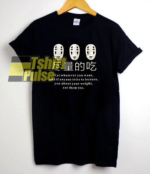 No Face Japanese Kaonashi Eat Whatever t-shirt for men and women tshirt
