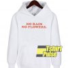 No Rain No Flowers hooded sweatshirt clothing unisex hoodie