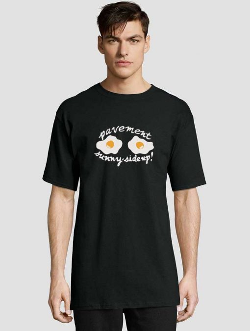 Pavement Sunny Side Up t-shirt for men and women tshirt