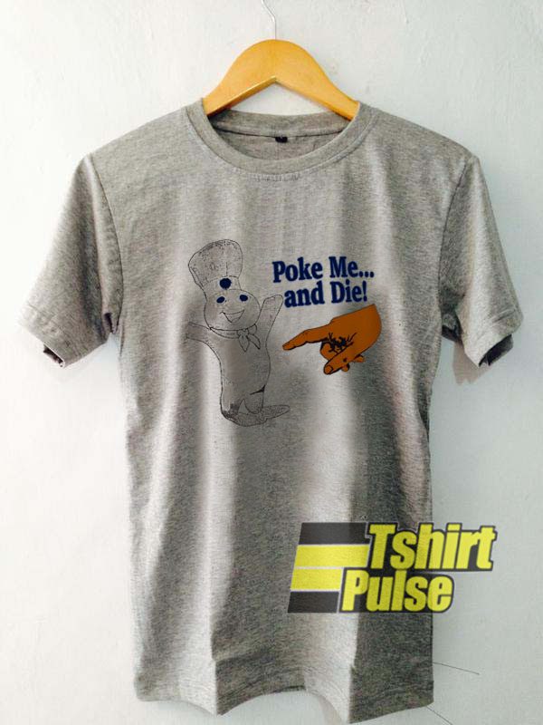 Poke Me And Die t-shirt for men and women tshirt