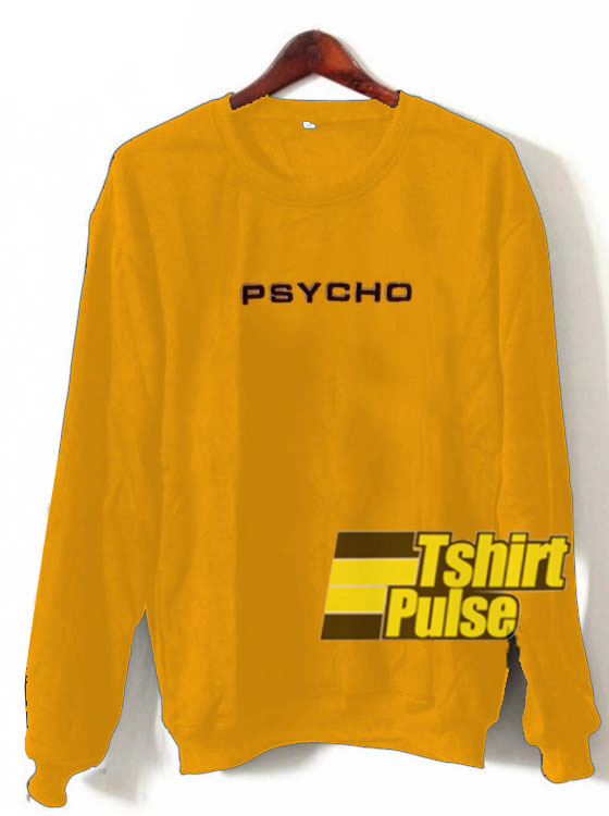 Psycho sweatshirt