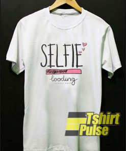 Selfie Loading t-shirt for men and women tshirt