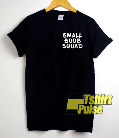 Small Boob Squad t-shirt for men and women tshirt