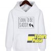 Soon To Be Daddy hooded sweatshirt clothing unisex hoodie