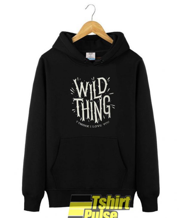Wild Thing hooded sweatshirt clothing unisex hoodie