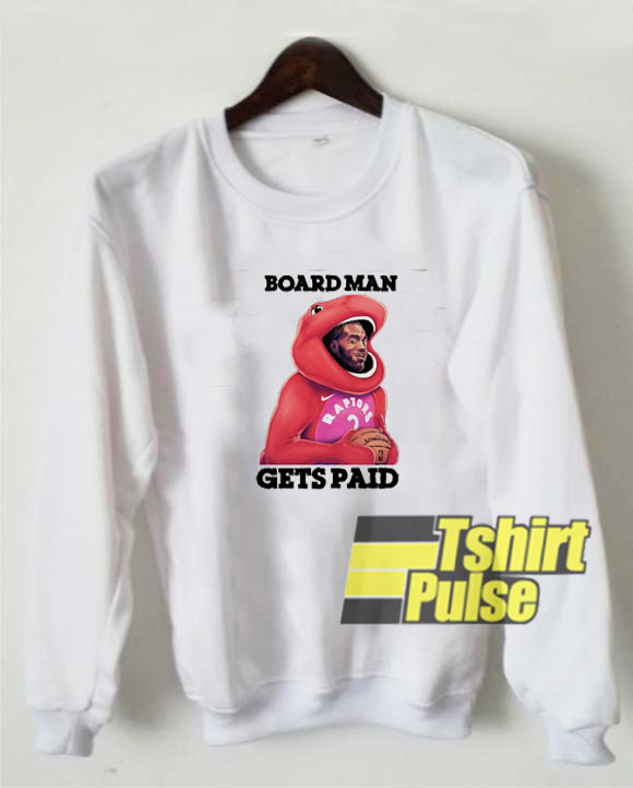 Board Man Gets Paid Art sweatshirt