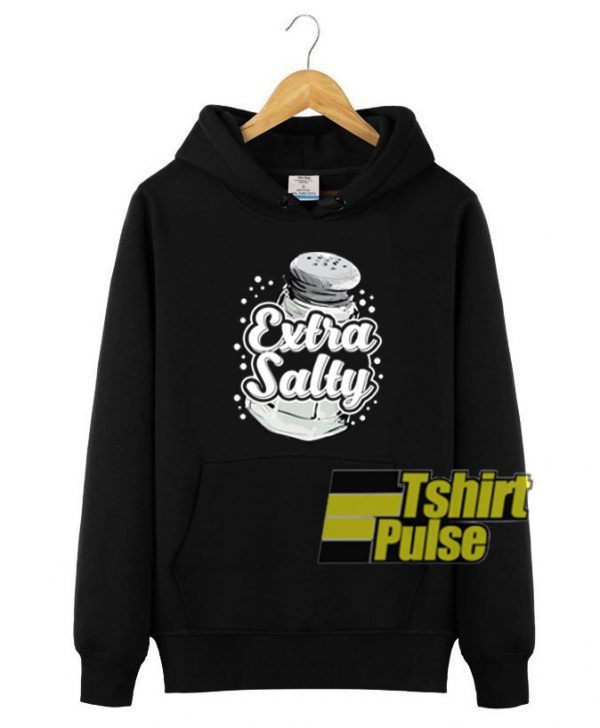 Extra Salty Black hooded sweatshirt clothing unisex hoodie
