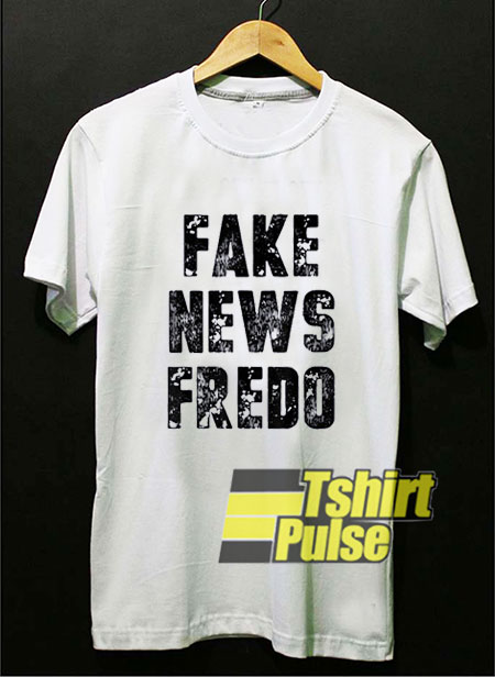 Fake News Fredo t-shirt for men and women tshirt