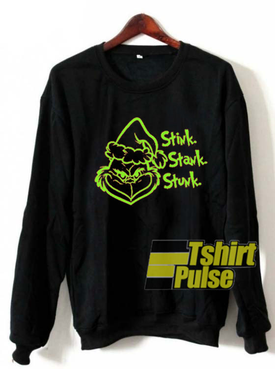 Grinch Stink Stank Stunk sweatshirt