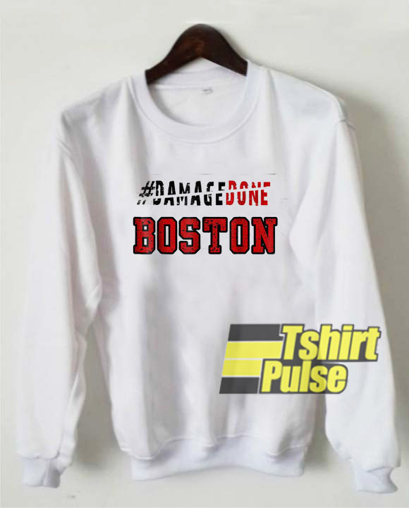 Hastag Damage Done Boston sweatshirt
