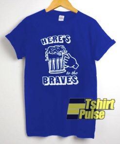 Here's To The Braves Atlanta Braves t-shirt for men and women tshirt