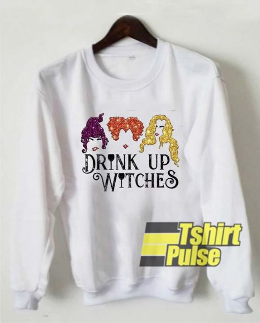 Hocus Pocus Drink Up Witches sweatshirt