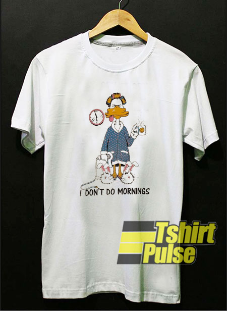 I Don't Do Mornings Coffee Duck t-shirt