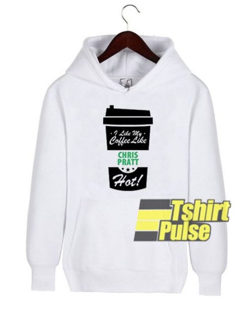 I Like My Coffee Like Chiss Pratt Hot hoodie