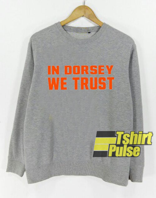 In Dorsey We Trust sweatshirt