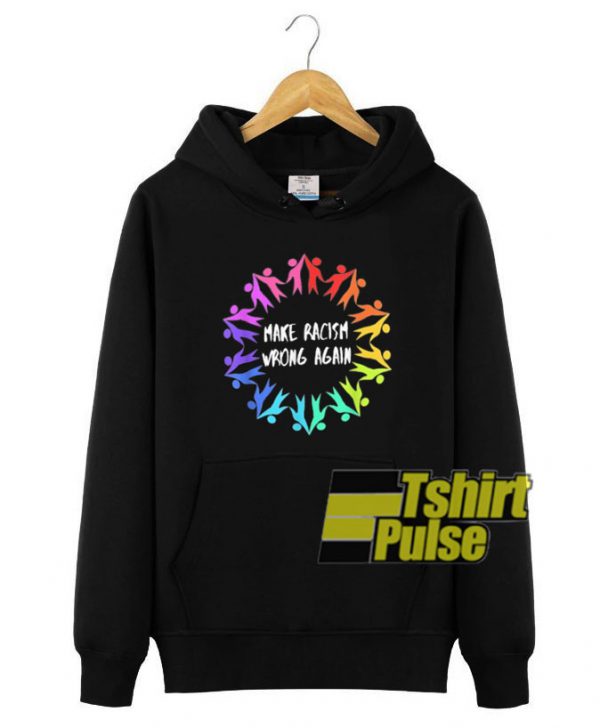 Make Racism Wrong Again Anti Hate hooded sweatshirt clothing unisex hoodie