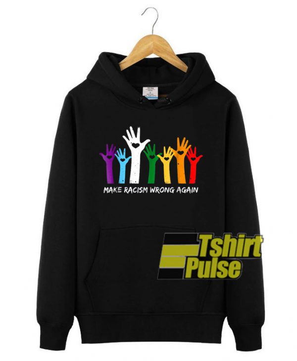 Make Racism Wrong Again Hand Pride hooded sweatshirt clothing unisex hoodie