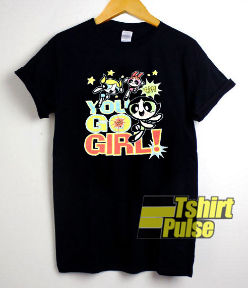 Powerpuff You Go Girl t-shirt for men and women tshirt