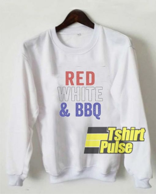 Red White And BBQ sweatshirt