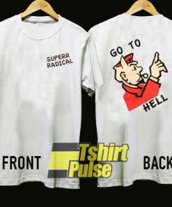 Superrradical Go To Hell shirt