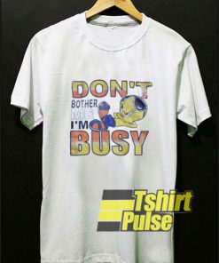 Tweety Bird Iam Busy t-shirt for men and women tshirt