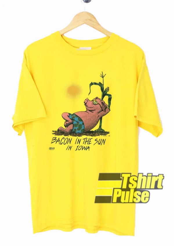 Bacon In The Sun In Iowa t-shirt for men and women tshirt