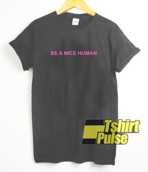 Be A Nice Human Pink Printing t-shirt for men and women tshirt
