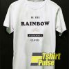 Be The Rainbow t-shirt for men and women tshirt