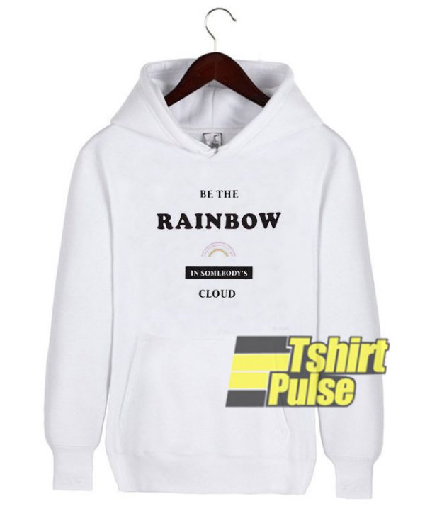 Be The Rainbow hooded sweatshirt clothing unisex hoodie