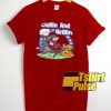 Chillin And Grillin t-shirt for men and women tshirt