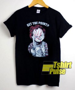 Chucky Get The Point t-shirt for men and women tshirt