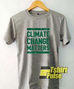 Climate Change Matters t-shirt for men and women tshirt