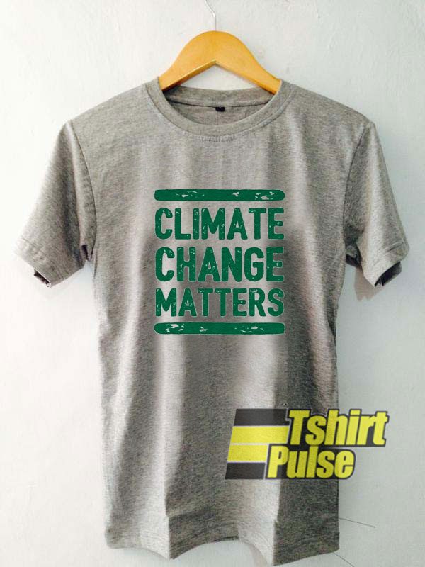 Climate Change Matters t-shirt for men and women tshirt
