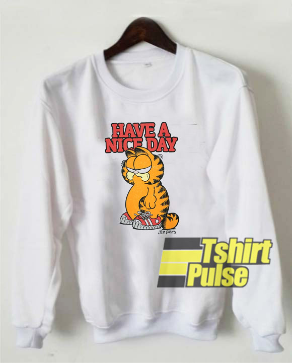 Garfield Have A Nice Day Art sweatshirt