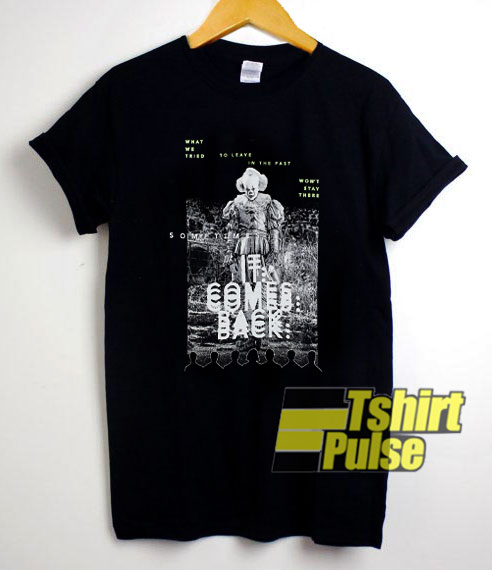 IT Comes Back t-shirt for men and women tshirt