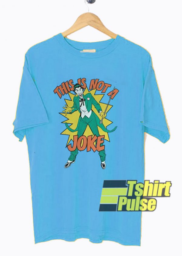 Joker This Is Not a Joke t-shirt for men and women tshirt