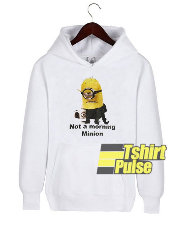 Not a Morning Minion hooded sweatshirt clothing unisex hoodie