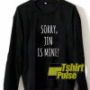 Sorry Jin Is Mine sweatshirt